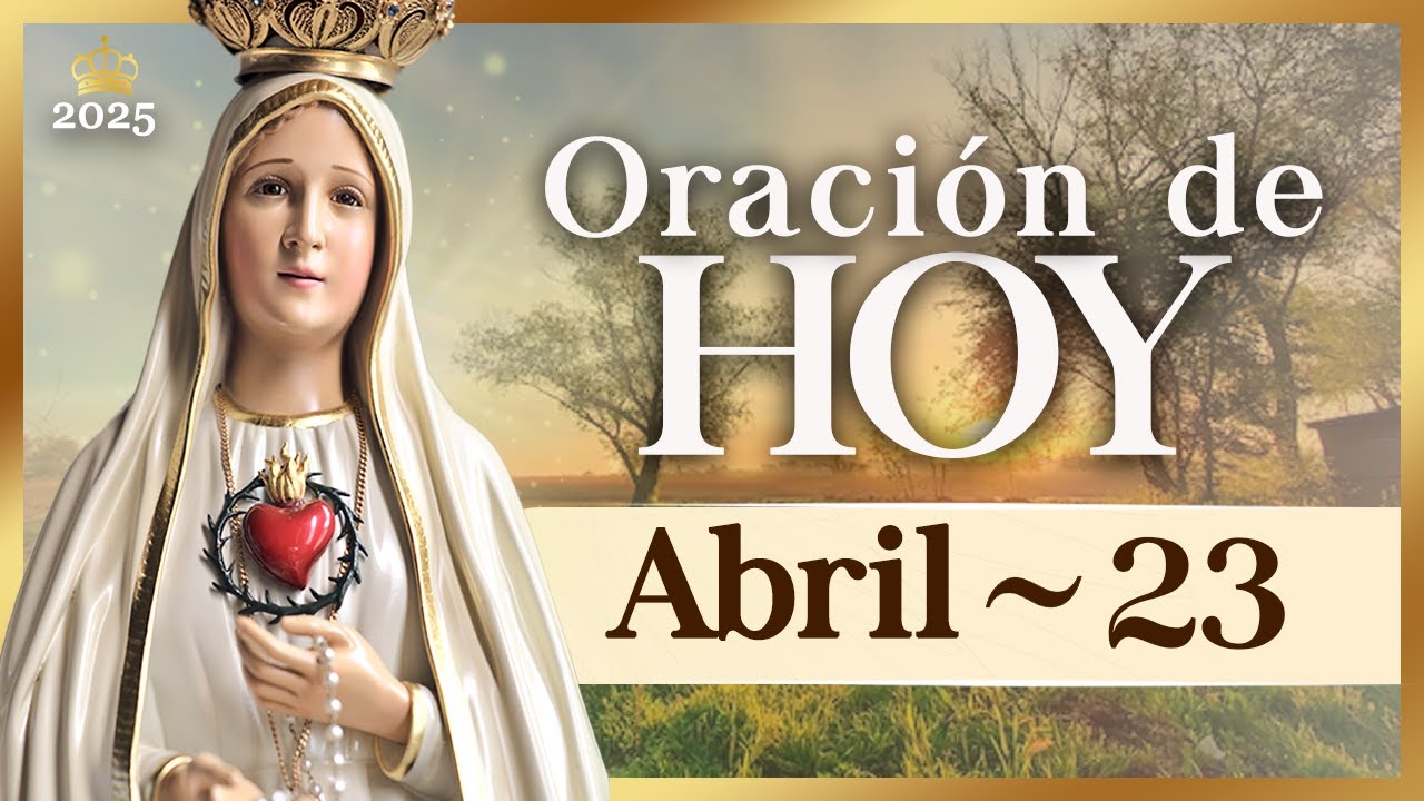 ORACIÓN DEL DÍA 23 de abril de 2025 Caballeros de la Virgen - YouTube