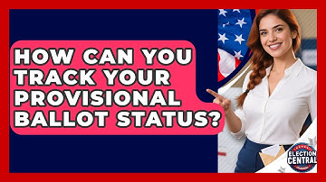How Can You Track Your Provisional Ballot Status? - Election Central Channel