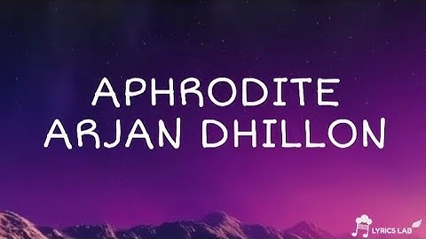 Aphrodite - Arjan Dhillon (Lyricalvideo)