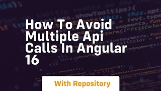 how to avoid multiple api calls in angular 16
