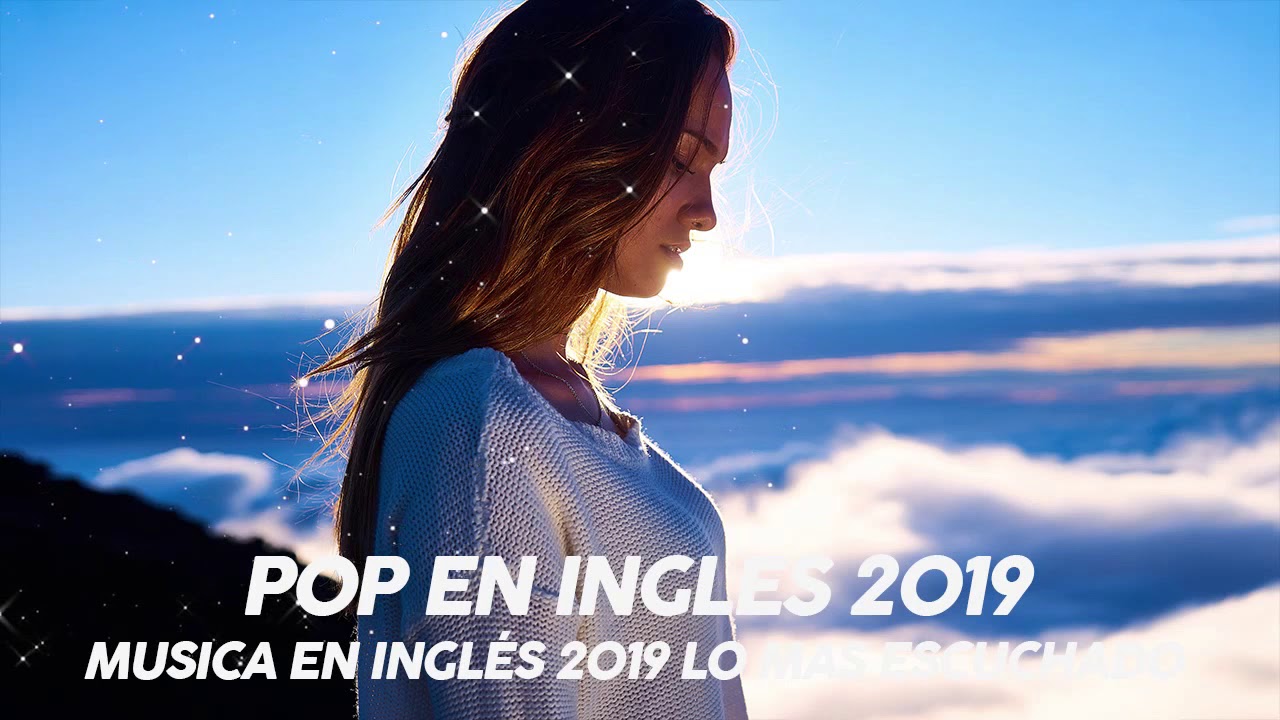 Música en Inglés 2019 Las Mejores Canciones Pop en Inglés Mix Pop En