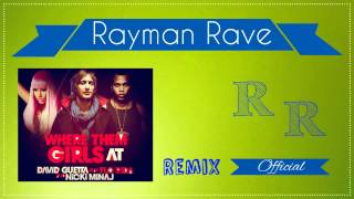 David Guetta Ft. Nicki Minaj & Flo Rida - Where Them Girls At (RaymanRave Original Remix)