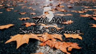 Serhat Durmus-Yalan (ft. Exem Telli)-lyric Song