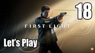 007 First Light - Let's Play Part 18: Time to Die