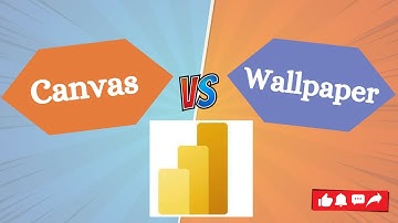 Canvas vs Wallpaper in Power BI