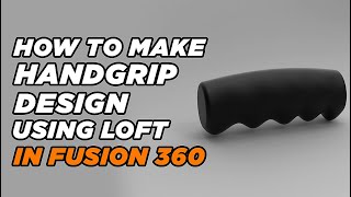 How to make handle grip design using loft in Fusion 360 screenshot 2