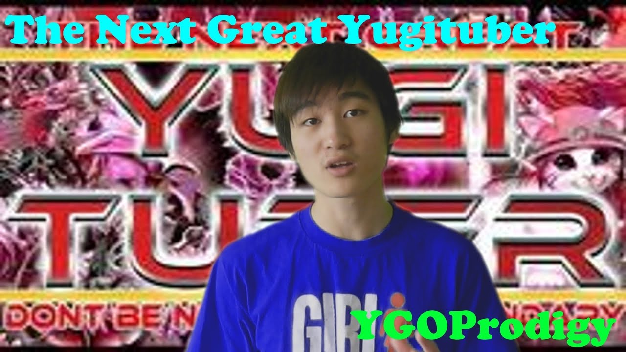 The Next Great Yugituber Entry - YGOProdigy