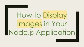 How to Display Images in Your Node.js Application