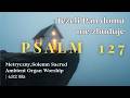 Psalm 127 - Jeżeli Pan domu nie zbuduje (Metryczny,Solemn Sacred Ambient Organ Worship| 432 Hz)
