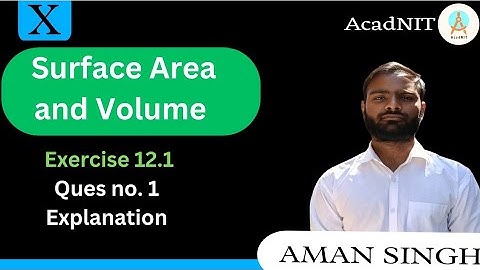 Surface Area and Volume | Class 10th | Exercise 12.1 | Question 1 | Explained.