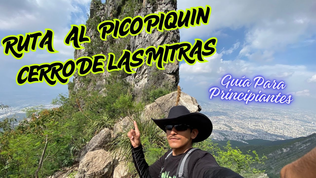 Pico Piquín | Cerro De Las Mitras | GUÍA Para PRINCIPIANTES