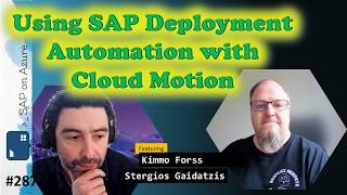 #287 - TOW Using SAP Deployment Automation with Cloud Motion (Stergios Gaidatzis, Kimmo Forss)