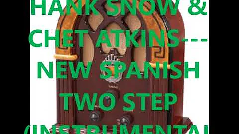 HANK SNOW & CHET ATKINS    NEW SPANISH TWO STEP INSTRUMENTAL