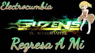 Regresa A Mí - Guzens El Imaginante Éxito 2017 Limpia