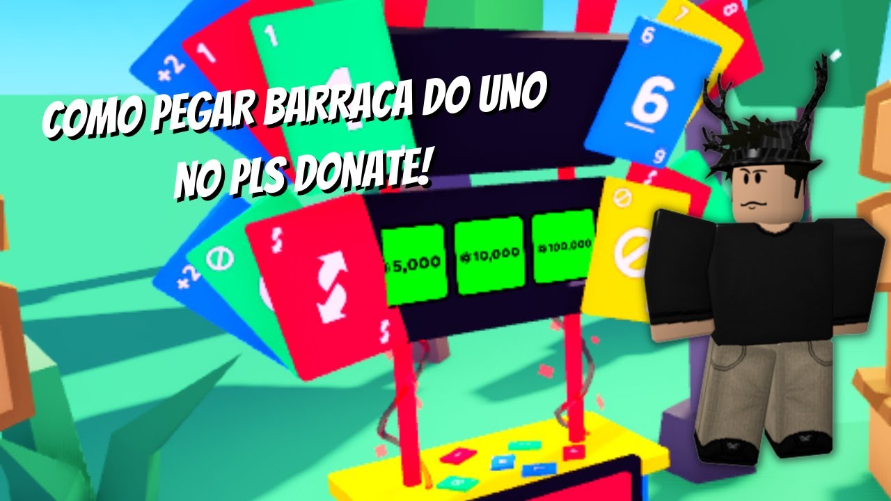 COMO PEGAR A BARRACA DO UNO NO PLS DONATE! - YouTube