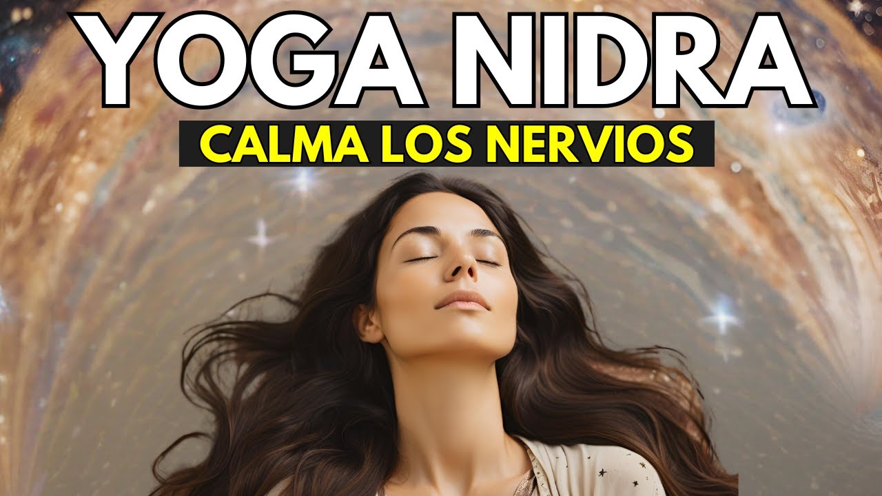 Yoga Nidra en Español 🌟 Meditación Para CALMAR los Nervios y la ...