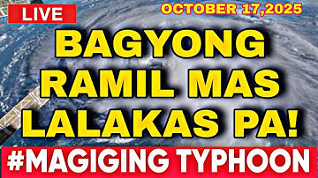 October 17,2025 Friday! VISAYAS LIGTAS! BAGYONG RAMIL PAPUNTA SA CENTRAL AT NORTH LUZON!