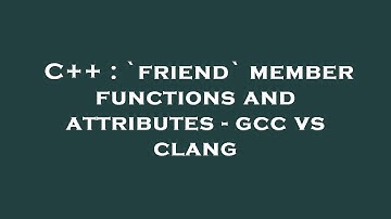 C++ : `friend` member functions and attributes - gcc vs clang