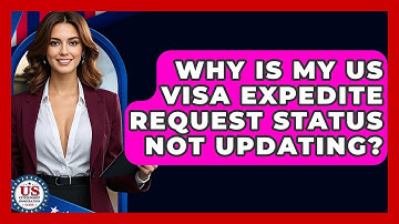 Why Is My US Visa Expedite Request Status Not Updating? - US Citizenship Immigration Guide