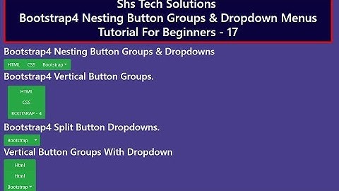 Bootstrap4 Tutorial For Beginners - 17 | Bootstrap4 Nesting Button Groups & Dropdown Menus Tutorial