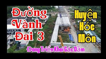 Đường Vành Đai 3 Qua Huyện Hóc Môn Đang Triển Khai Gác Dầm