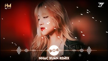 Nhạc Xuân 2023 Remix - LK Nhạc Tết 2023 Remix Hay Nhất Hiện Nay - Chúc mừng năm mới Đón Xuân QUÝ MÃO