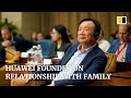 Huawei founder shares his relationship with family and his personality