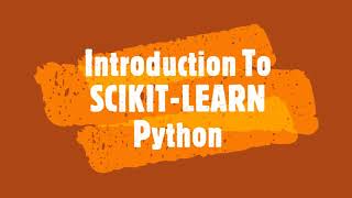 Introduction to SCIKIT Learn (Sklearn) Python