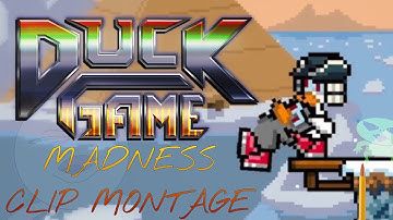 DUCK GAME MADNESS CLIP MONTAGE (Duck Game)