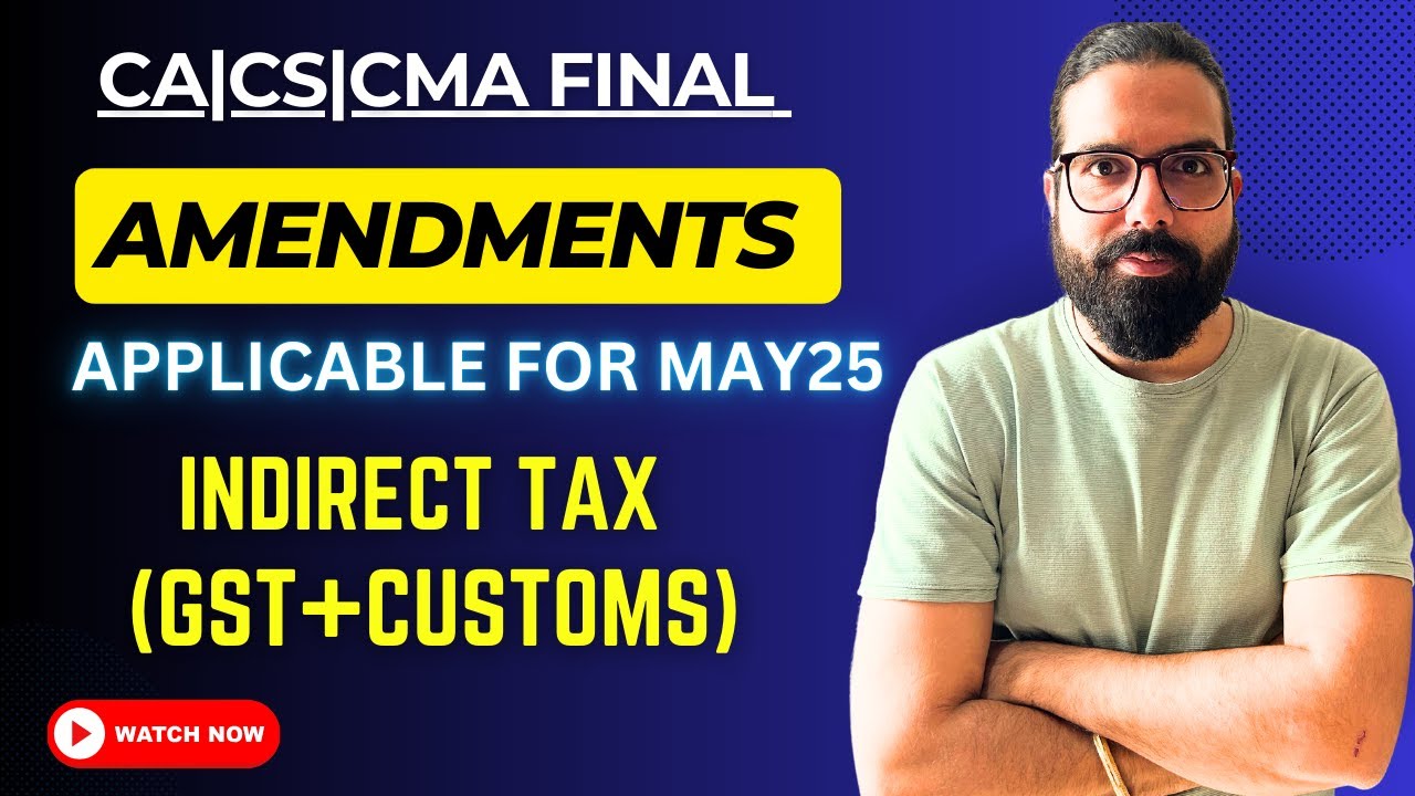 CA |CS |CMA Final IDT amendments May/June 25 | GST & Customs | Complete ...