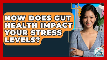 How Does Gut Health Impact Your Stress Levels? - CBT Toolkit