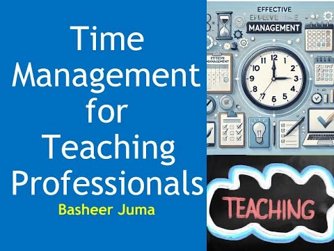 Time Management for Teaching Professionals Basheer Juma - YouTube