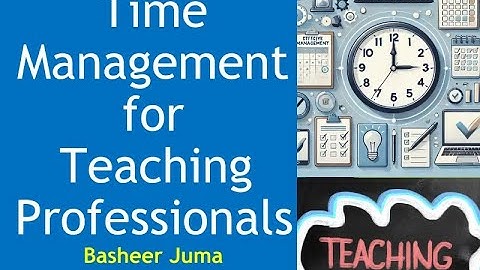 Time Management for Teaching Professionals Basheer Juma