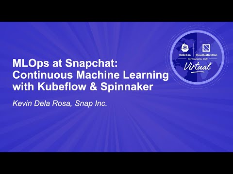 MLOps at Snapchat: Continuous Machine Learning with Kubeflow & Spinnaker - Kevin Dela Rosa, Snap Inc