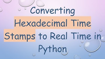 Converting Hexadecimal Time Stamps to Real Time in Python