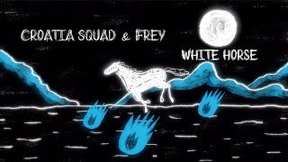 Croatia Squad & Frey - White Horse (Original Lyrics) Resimi