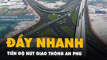 Đẩy nhanh tiến độ thi công dự án công nút giao thông An Phú
