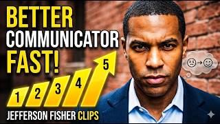 Updated: 5 Ways to be a Better Communicator | Jefferson Fisher Clips
