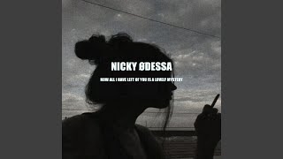 Vignette de la vidéo "NICKY ØDESSA - Now All I Have Left of You Is a Lovely Mystery"