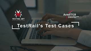2.TestRail - Understand how to create and manage test cases in TestRail.