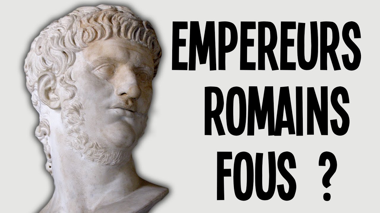 LES EMPEREURS ROMAINS SONT-ILS TOUS FOUS ?