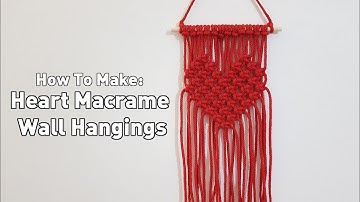 How To Make A Macrame Heart | Mini Wall Hanging | Easy Tutorial For Beginners