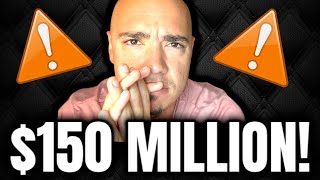 $150 MILLION!