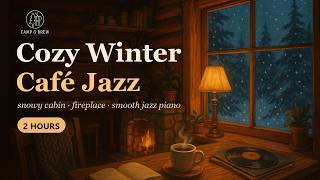Cozy Winter Jazz ❄️ Snowy Cabin Café Ambience | Smooth Jazz Piano for Relax, Study & Work (2 Hours)