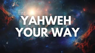 Yahweh — Your Way (The Best Way) | Worship Song