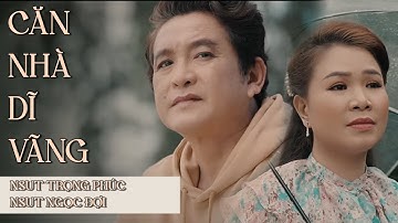 [MV OFFICIAL] CĂN NHÀ DĨ VÃNG | NSUT TRỌNG PHÚC - NSUT NGỌC ĐỢI