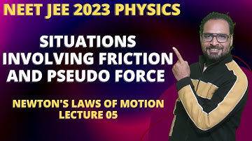 Situations involving Friction and Pseudo Force | NLM | Subhash Sir Physics for NEET JEE
