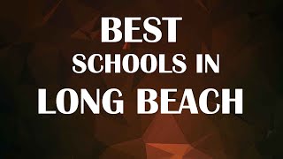 Best Schools around Long Beach, United States
