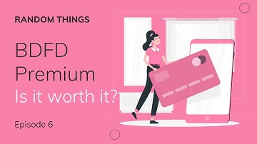 BDFD Premium | Random Stuff Episode idk