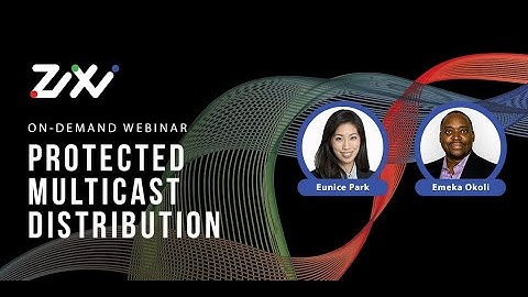 Zixi Protected Multicast Distribution Webinar